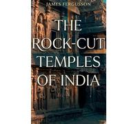 The ROCK-CUT TEMPLES OF INDIA