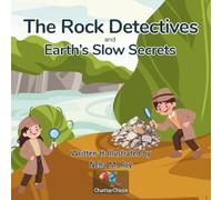 The Rock Detectives and Earth’s Slow Secrets: Weathering and Erosion for Kids Ages 6-8: A Fun Earth Science Book About Rocks, Sediment, and Landforms ... (Think, Tinker, Discover! - STEM Adventures)