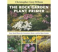 The Rock Garden Plant Primer: Easy, Small Plants for Containers, Patios, and the Open Garden