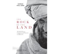 The Rock of The Land: The Battle Between Conquerors and Protectors in Afghanistan