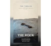 THE ROCK: Peter and the Leadership of Failure and Recovery (THE TWELVE)
