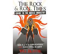 The Rock & Roll Times Guide to The Music Industry: The 10 A & R Commandments All Bands Need to Know