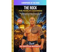The Rock: The People's Champion: A Wrestling Biography About How Dwayne Johnson Became the Greatest WWE Superstar (Champions of the Ring)
