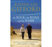 The Rock, the Road, and the Rabbi: My Journey into the Heart of Scriptural Faith and the Land Where It All Began