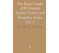 The Rock Tombs of El Amarna: Smaller Tombs and Boundary Stelae
