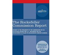 The Rockefeller Commission Report: Report to the President by the Commission on CIA Activities within the U.S., including the CIA Involvement in Plans to Assassinate Foreign Leaders