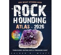 The Rockhounding Atlas: See what others miss. Turn every outing into a treasure hunt-171 full-color ID profiles + 553 GPS-verified sites show you where and what to explore, even if you’re new.