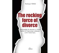 The Rocking Force of Divorce: Understanding the uneasiness of divorce within the Cameroonian community in the United States