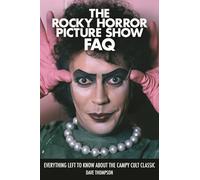 The Rocky Horror Picture Show FAQ: Everything Left to Know About the Campy Cult Classic