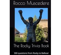 The Rocky Trivia Book: 300 questions from Rocky to Balboa!