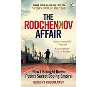 The Rodchenkov Affair: How I Brought Down Russia's Secret Doping Empire - Winner of the William Hill Sports Book of the Year 2020