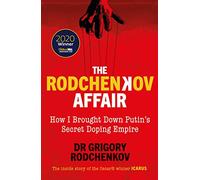 The Rodchenkov Affair: How I Brought Down Russia’s Secret Doping Empire - Winner of the William Hill Sports Book of the Year 2020