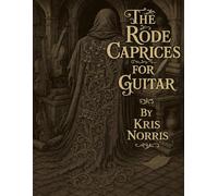 The Rode Caprices for Guitar (Kris Norris - Guitar Instructional Books)