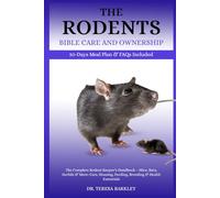 THE RODENT’S BIBLE CARE AND OWNERSHIP: The Complete Rodent Keeper’s Handbook - Mice, Rats, Gerbils & More: Care, Housing, Feeding, Breeding & Health Essentials