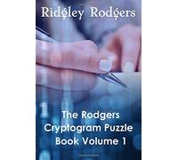 The Rodgers Cryptogram Puzzle Book Volume 1: 200 Cryptogram Puzzles Of Motivational And Inspirational Quotes For Fun And Brain Fitness