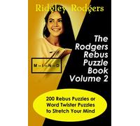 The Rodgers Rebus Puzzle Book Volume 2: 200 Rebus Puzzles or Word Twister Puzzles to Stretch Your Mind