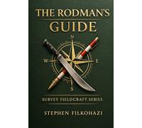 The Rodman's Guide: Training for Land Survey Crews (Survey Fieldcraft Series)
