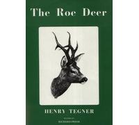 The Roe Deer - Their History, Habits and Pursuit by Henry Tegner (1981-03-06)