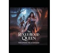 THE ROGUE-BLOOD QUEEN: They broke her. They feared her. Now they will bow.: A Rejected Mate Werewolf Romance (THE REJECTED SERIES)