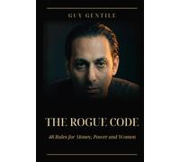 THE ROGUE CODE: 48 RULES FOR MONEY, POWER & WOMEN
