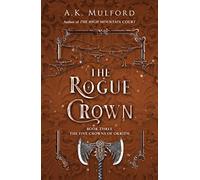 The Rogue Crown: 2022’s highly anticipated sapphic romantic fantasy and the third book of the series that launched a TikTok sensation: Book 3 (The Five Crowns of Okrith)