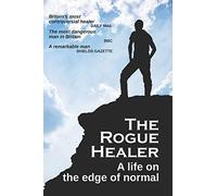 The Rogue Healer: A life on the edge of normal