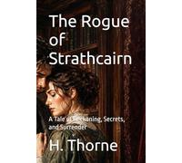 The Rogue of Strathcairn: A Tale of Reckoning, Secrets, and Surrender: 8 (The Land Made Me Do It)