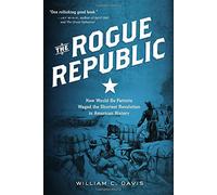 The Rogue Republic: How Would-Be Patriots Waged the Shortest Revolution in American History