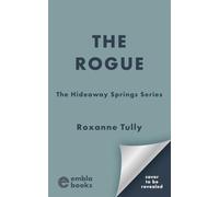 The Rogue: The perfect small-town, single dad cowboy romance for summer 2025! (The Hideaway Springs Series)