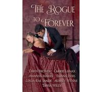The Rogue to Forever: 1 (Of Rogues, Rakes, and Scoundrels)