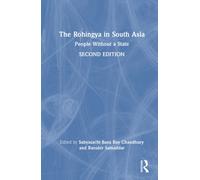 The Rohingya in South Asia : People Without a State