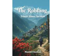 The Rohtang Transit House Incident: A Himalayan Supernatural Mystery Thriller