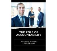 The Role of Accountability: Transforming Leadership