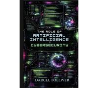 The Role of Artificial Intelligence in Cybersecurity