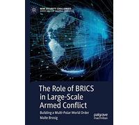 The Role of BRICS in Large-Scale Armed Conflict: Building a Multi-Polar World Order (New Security Challenges)