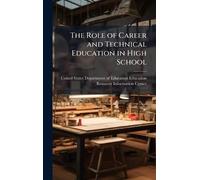 The Role of Career and Technical Education in High School