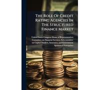 The Role Of Credit Rating Agencies In The Structured Finance Market