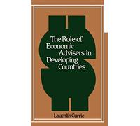 The Role of Economic Advisers in Developing Countries: 44 (Contributions in Economics and Economic History)