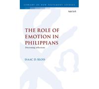The Role of Emotion in Philippians : Discerning Affections