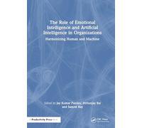 The Role of Emotional Intelligence and Artificial Intelligence in Organizations: Harmonizing Human and Machine