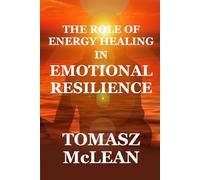 The Role of Energy Healing in Emotional Resilience