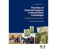 The Role of External Support in Nonviolent Campaigns: Poisoned Chalice or Holy Grail?