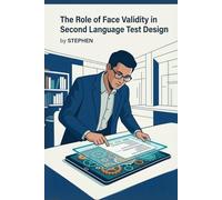 The Role of Face Validity in Second Language Test Design