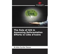 The Role of GIS in Assessing Reforestation Efforts in Côte d'Ivoire