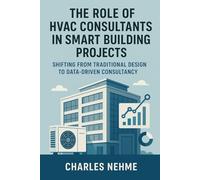 The Role of HVAC Consultants in Smart Building Projects: Shifting from traditional design to data-driven consultancy.