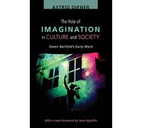 The Role of Imagination in Culture and Society: Owen Barfield's Early Work