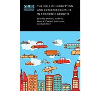 The Role of Innovation and Entrepreneurship in Economic Growth (National Bureau of Economic Research Conference Report)