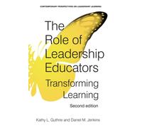 The Role of Leadership Educators : Transforming Learning (Second Edition)