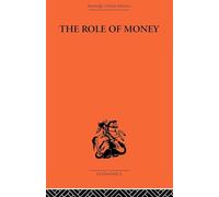 The Role of Money: What it Should Be, Contrasted with What it Has Become