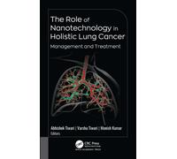 The Role of Nanotechnology in Holistic Lung Cancer Management and Treatment